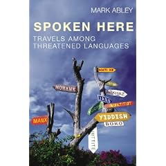 Spoken Here: Travels Among Threatened Languages