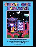 Cooking With Baja Magic : Mouth-Watering Meals from the Enchanted Kitchens & Campfires of Baja