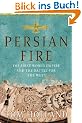 Persian Fire. The First World Empire and the Battle for the West: The First World Empire, Battle for the West