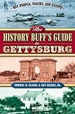 The History Buffs Guide to Gettysburg (Key People, Places, and Events) (Key People, Places, and Events)