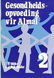 Gesondheidsopvoeding Vir Almal: Standerd 2 (Health Education for All) (Afrikaans Edition)