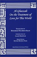 Al-Ghazzali On the Treatment of Love for This World