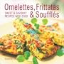 Omelettes, Frittatas and Souffles