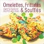 Omelettes, Frittatas and Souffles