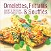 Book Omelettes, Frittatas and Souffles