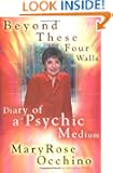 Beyond These Four Walls: Diary of a Psychic Medium