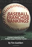Baseball Franchise Rankings: A Unique Comparison of the 30 Major League Franchises' Success