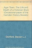 Agar Town : the life & death of a Victorian 'slum'