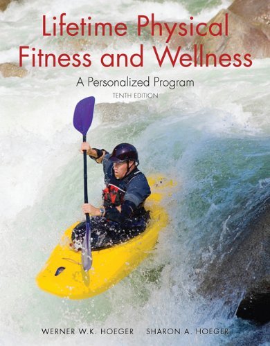 Lifetime Physical Fitness &Wellness, A Personalized Program 10th edition