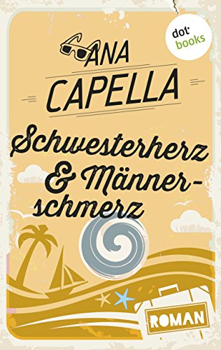 Schwesterherz & Männerschmerz: Roman (German Edition)