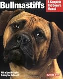 Bullmastiffs: Everything About Their Ancestry, Behavior, Care, Nutrition, and Training (Complete Pet Owner's Manual)