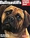 Bullmastiffs: Everything About Their Ancestry, Behavior, Care, Nutrition, and Training (Barron's Complete Pet Owner's Manuals)