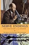 Nerve Endings: The Discovery of the Synapse