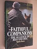 Faithful companions : the alliance of man and dog