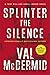 Splinter the Silence by Val McDermid