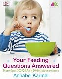 Your feeding questions answered : more than 300 Q&As & 50 delicious recipes