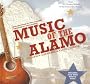 Music of the Alamo: From 19th Century Ballads to Big-Screen Soundtracks [With CD (Audio)] (Incredible Journey Books)