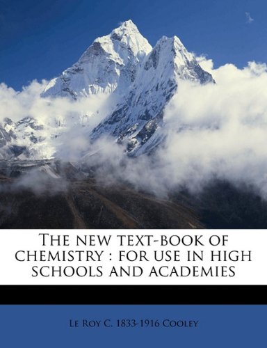 The new text-book of chemistry: for use in high schools and academies Image The new text-book of chemistry: for use in high schools and academies