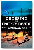 Crossing the Energy Divide: Moving from Fossil Fuel Dependence to a Clean-Energy Future