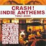 Crash! - Indie Anthems 1982 - 2004