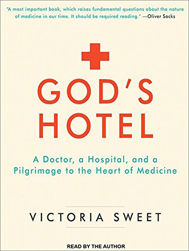 God's Hotel: A Doctor, a Hospital, and a Pilgrimage to the Heart of Medicine God's Hotel: A Doctor, a Hospital, and a Pilgrimage to the Heart of Medicine