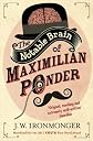 The Notable Brain of Maximilian Ponder