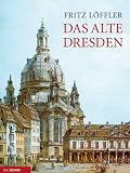 Das alte Dresden: Geschichte seiner Bauten