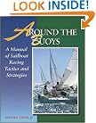 Around the Buoys: A Manual of Sailboat Racing Tactics and Strategy