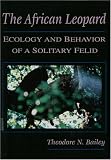 The African Leopard: Ecology and Behavior of a Solitary Felid