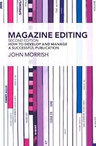 Magazine Editing: How to Develop and Manage a Successful Publication