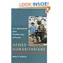 Armed Humanitarians: U.S. Interventions from Northern Iraq to Kosovo