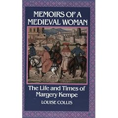 Memoirs of a Medieval Woman: The Life and Times of Margery Kempe