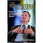 The Tom Peters Phenomenon: Corporate Man to Corporate Skunk book cover