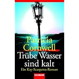 Tr�be Wasser sind kalt: Ein Kay-Scarpetta-Romanvon "Patricia Cornwell"