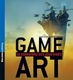 Game Art : Le Graphisme des jeux vid�o