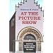 At the Picture Show: Small-Town Audiences and the Creation of Movie Fan Culture