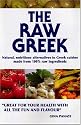 The Raw Greek: Natural, Nutritious Alternatives to Greek Cuisine Made from 100% Raw Ingredients