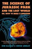 The Science of "Jurassic Park" and the "Lost World": How to Build a Dinosaur