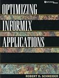 Optimizing Informix Applications (Informix Series)