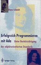Erfolgreich programmieren mit Ada: Unter Berücksichtigung des objektorientierten Standards