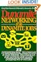Dynamite Networking for Dynamite Jobs: 101 Interpersonal, Telephone, & Electronic Techniques for Getting Job Leads, Interviews, and Offers