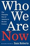 Who We Are Now: The Changing Face of America in the 21st Century