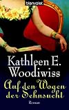 Auf den Wogen der Sehnsucht: Roman - Kathleen E. Woodiwiss