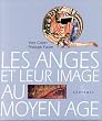 Les anges et leur image au moyen-age