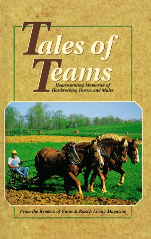 tales of teams heartwarming memories of hardworking horses and mules