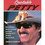 Quotable Petty: Words of Wisdom, Success, and Courage, By and About Richard Petty, the King of Stock-Car Racing (Potent Quotables) book cover