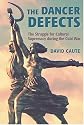 The Dancer Defects: The Struggle for Cultural Supremacy during the Cold War