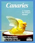 Canaries: How to Take Care of Them and Understand Them (Pet Owner's Manual)