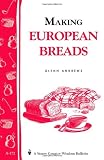 Making European Breads: Storey's Country Wisdom Bulletin A-172 (Storey Country Wisdom Bulletin)