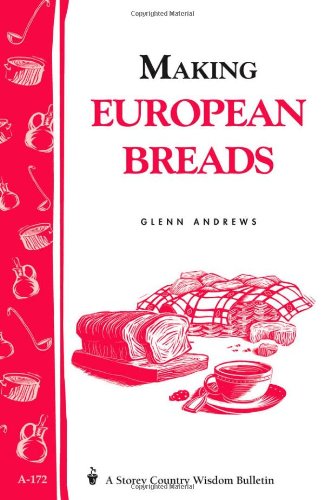 Buy Making European Breads: Storey’s Country Wisdom Bulletin A-172 (Storey Country Wisdom Bulletin)
